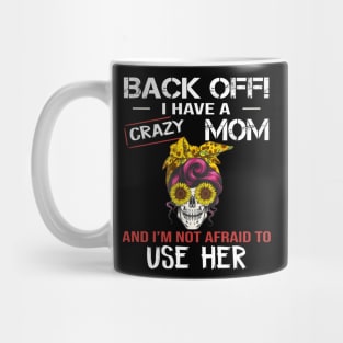 Back Off I Have A Crazy Mom Mug